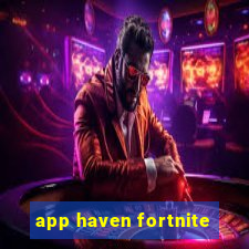 app haven fortnite